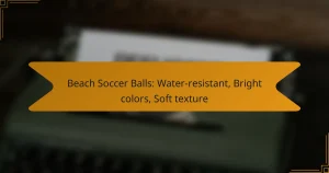 Beach Soccer Balls: Water-resistant, Bright colors, Soft texture