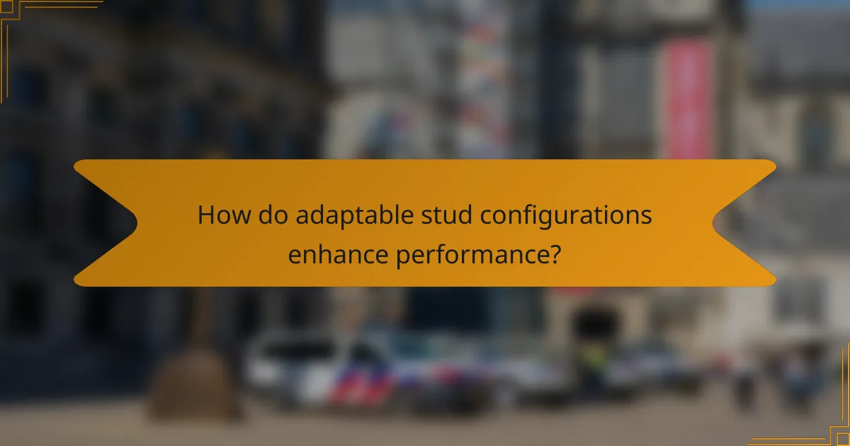 How do adaptable stud configurations enhance performance?