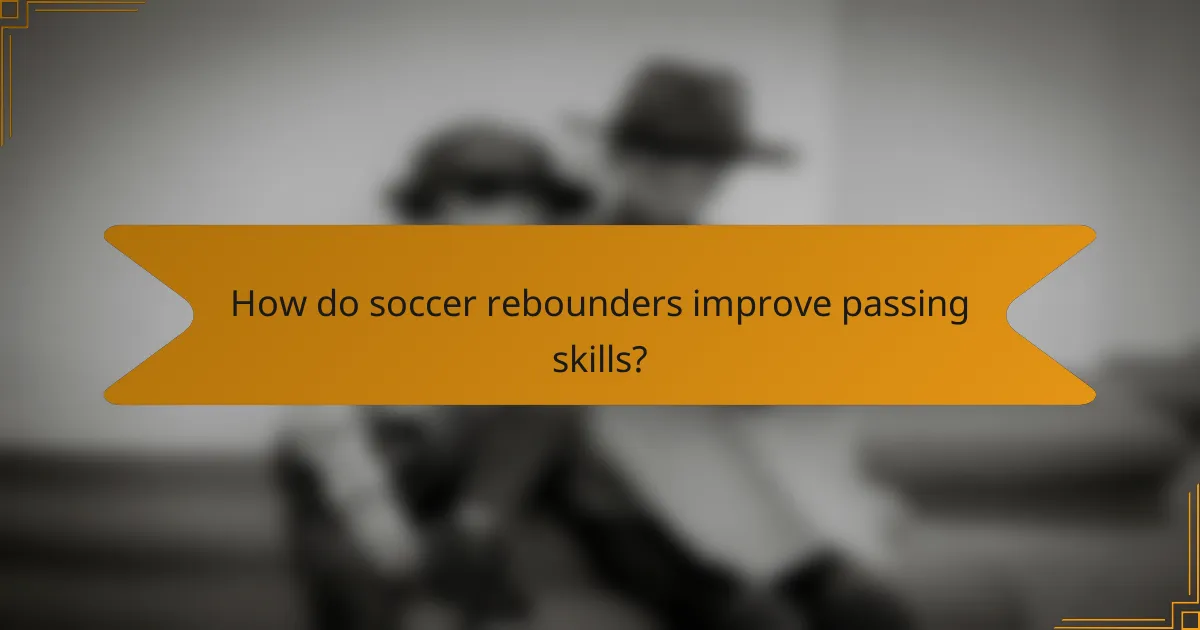 How do soccer rebounders improve passing skills?