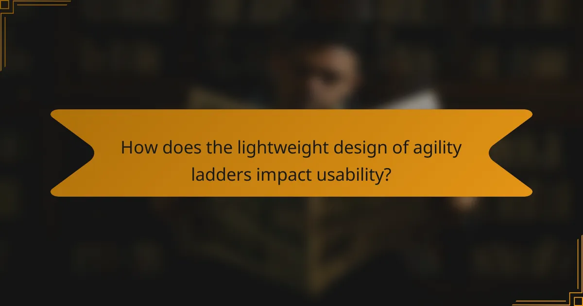 How does the lightweight design of agility ladders impact usability?