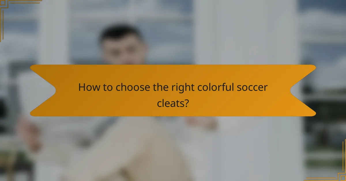How to choose the right colorful soccer cleats?