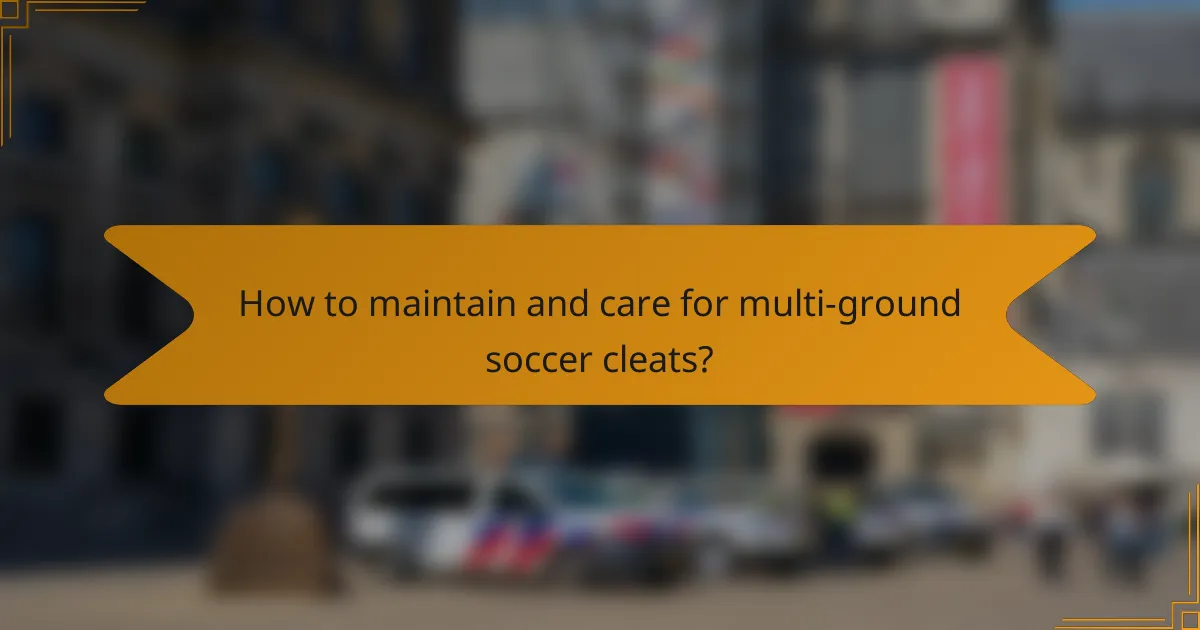 How to maintain and care for multi-ground soccer cleats?