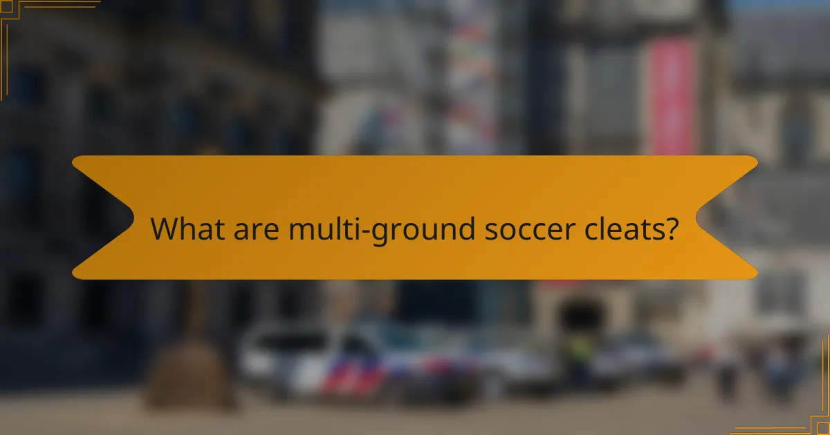 What are multi-ground soccer cleats?