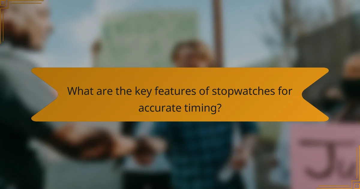 What are the key features of stopwatches for accurate timing?