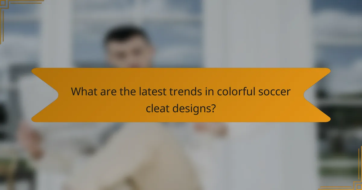 What are the latest trends in colorful soccer cleat designs?