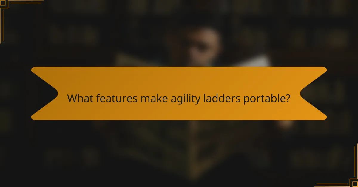 What features make agility ladders portable?