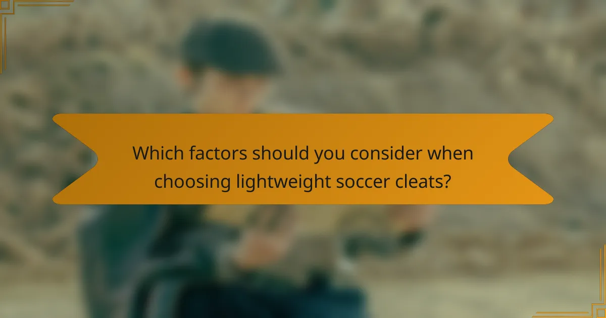 Which factors should you consider when choosing lightweight soccer cleats?