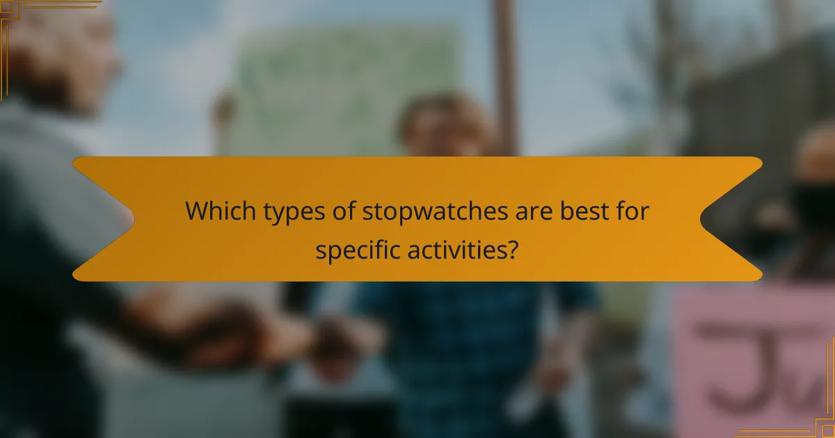 Which types of stopwatches are best for specific activities?